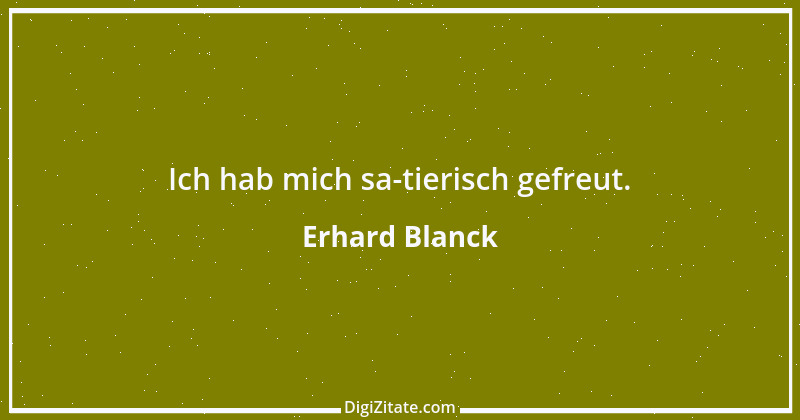 Zitat von Erhard Blanck 1011