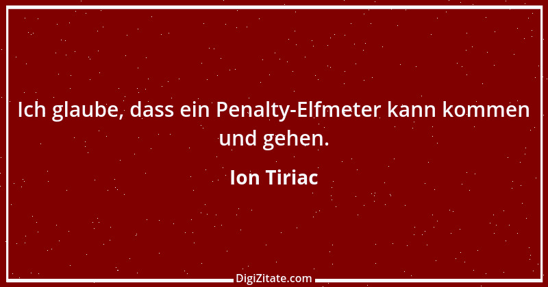 Zitat von Ion Tiriac 16