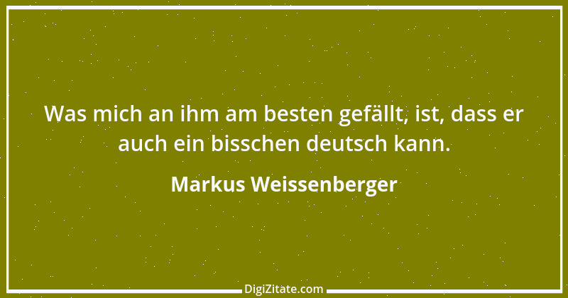 Zitat von Markus Weissenberger 1