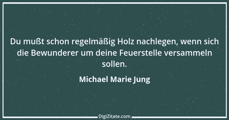 Zitat von Michael Marie Jung 23