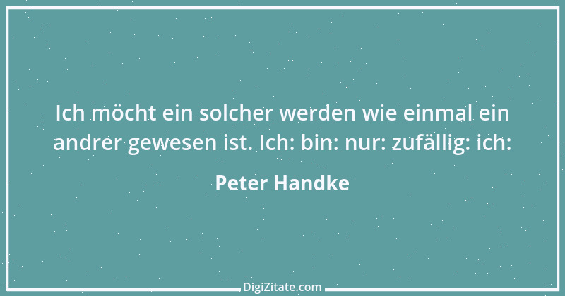 Zitat von Peter Handke 7