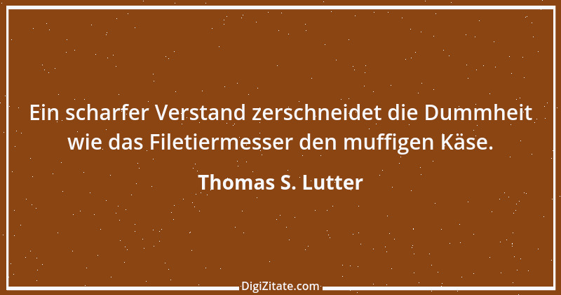 Zitat von Thomas S. Lutter 162