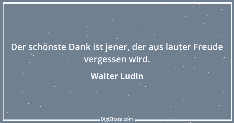 Zitat von Walter Ludin 958