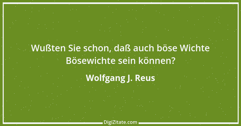 Zitat von Wolfgang J. Reus 296