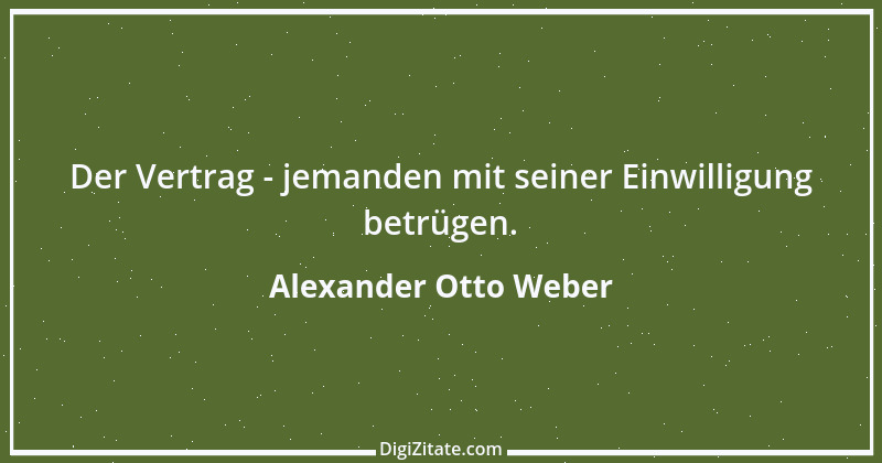 Zitat von Alexander Otto Weber 68