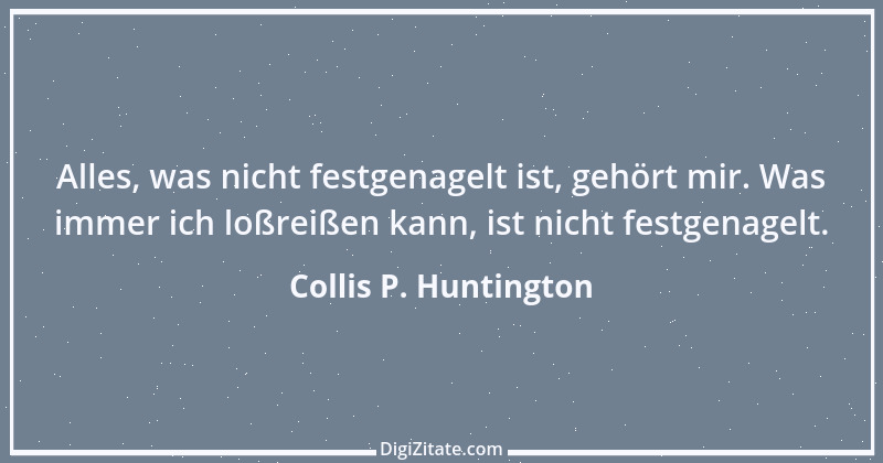 Zitat von Collis P. Huntington 1