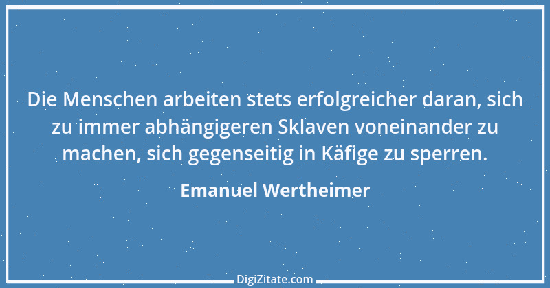 Zitat von Emanuel Wertheimer 532