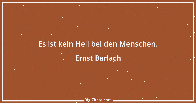 Zitat von Ernst Barlach 7