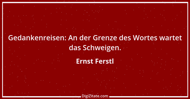 Zitat von Ernst Ferstl 898