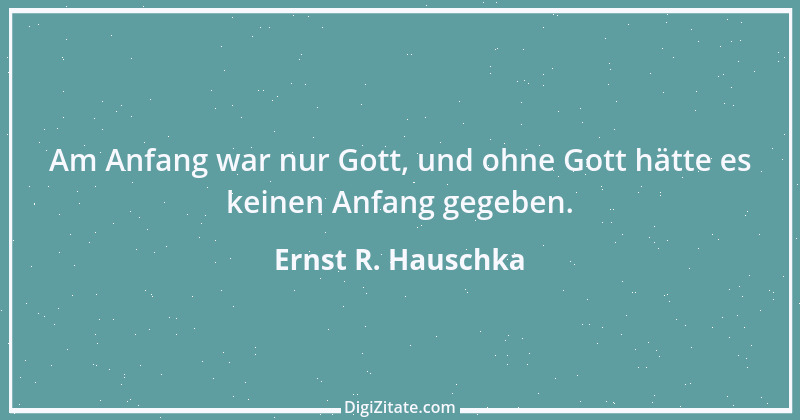 Zitat von Ernst R. Hauschka 113