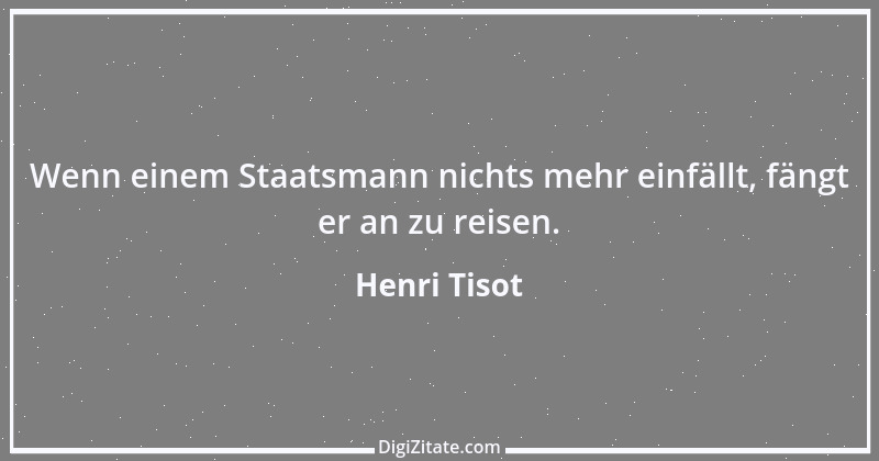 Zitat von Henri Tisot 5