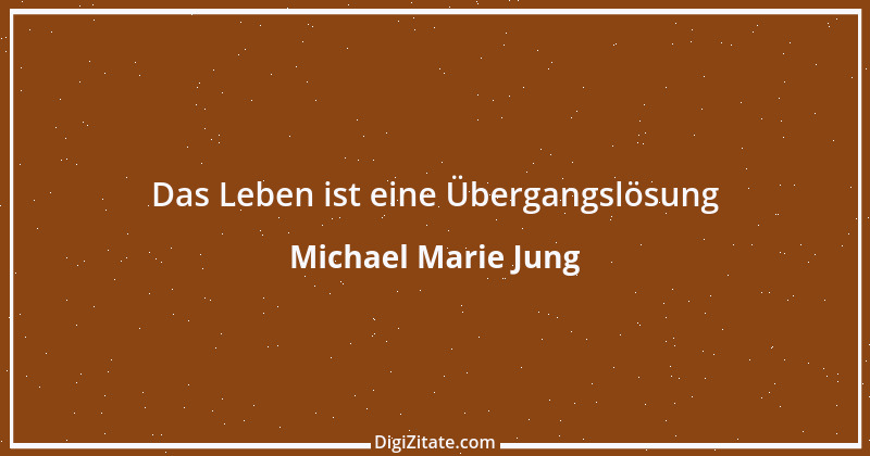 Zitat von Michael Marie Jung 24