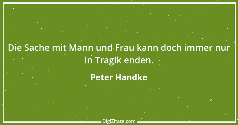 Zitat von Peter Handke 8