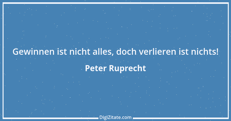 Zitat von Peter Ruprecht 3