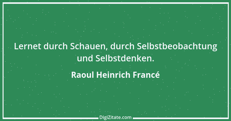 Zitat von Raoul Heinrich Francé 5