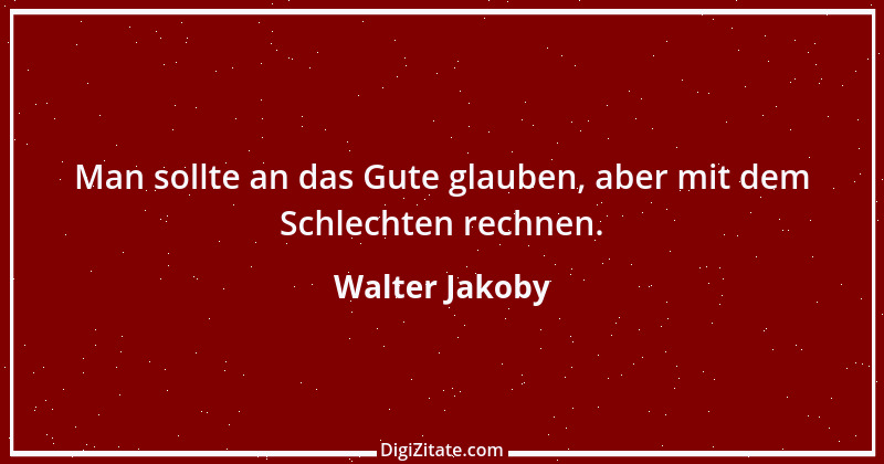 Zitat von Walter Jakoby 14