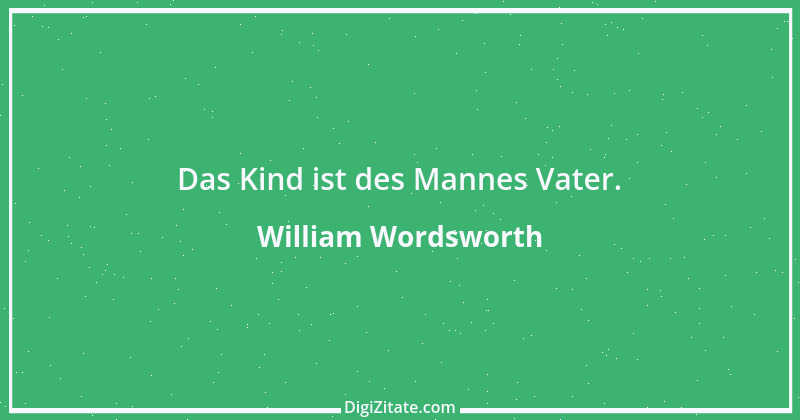 Zitat von William Wordsworth 10