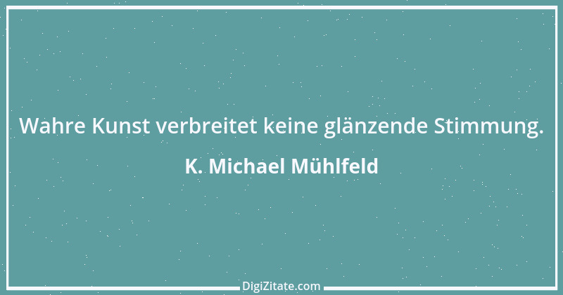 Zitat von K. Michael Mühlfeld 34