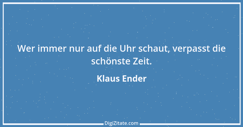 Zitat von Klaus Ender 131