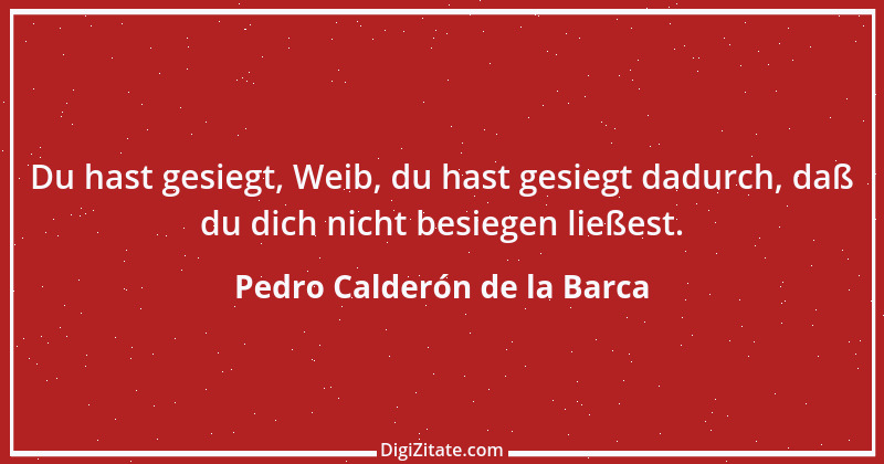 Zitat von Pedro Calderón de la Barca 34