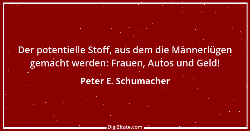 Zitat von Peter E. Schumacher 263