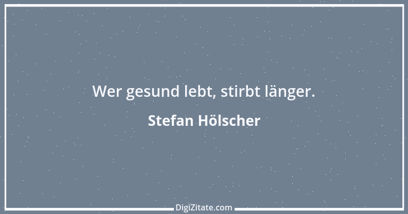 Zitat von Stefan Hölscher 47