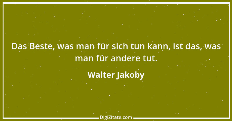 Zitat von Walter Jakoby 15