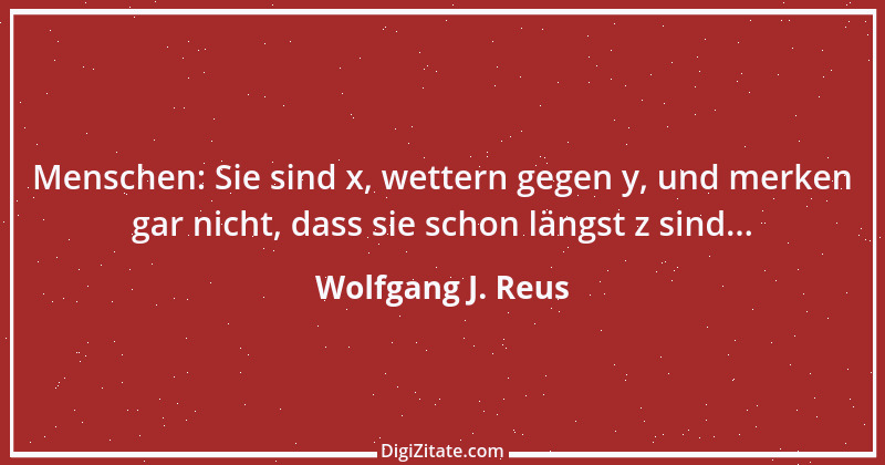 Zitat von Wolfgang J. Reus 298