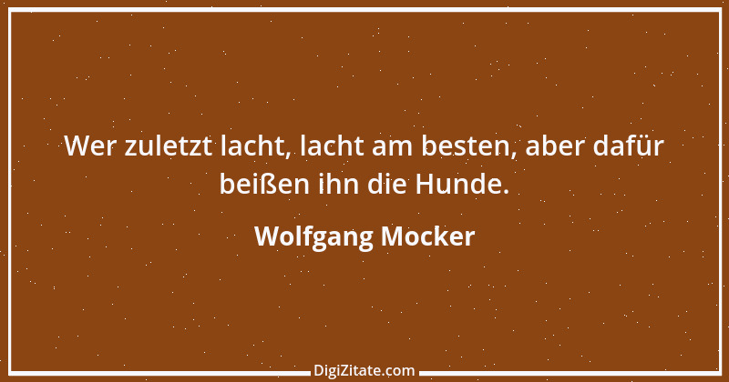 Zitat von Wolfgang Mocker 479