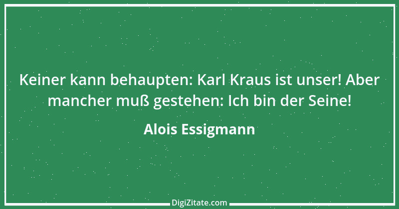 Zitat von Alois Essigmann 72