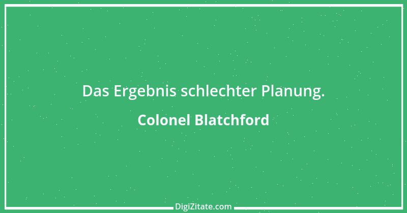 Zitat von Colonel Blatchford 1