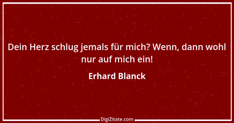 Zitat von Erhard Blanck 1014