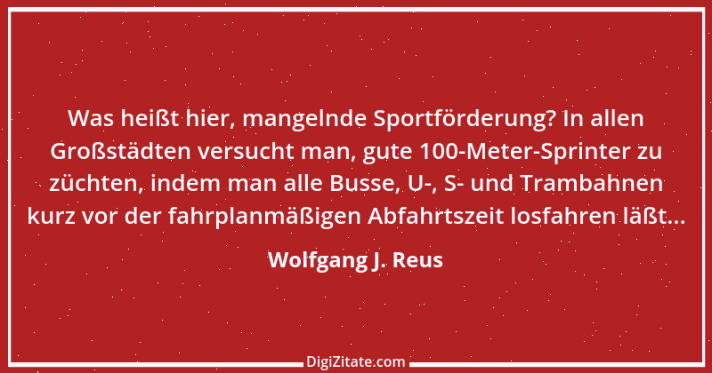 Zitat von Wolfgang J. Reus 299