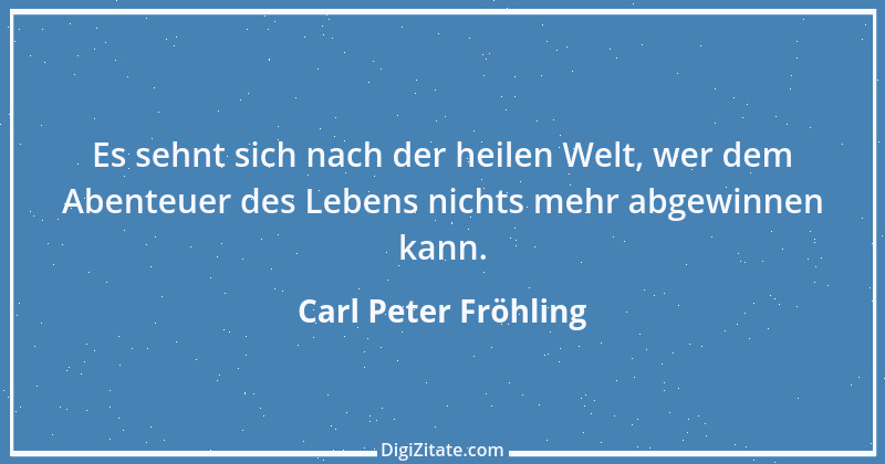 Zitat von Carl Peter Fröhling 177