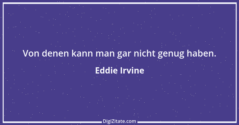 Zitat von Eddie Irvine 11