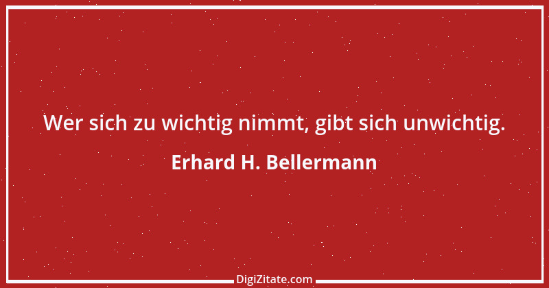 Zitat von Erhard H. Bellermann 974