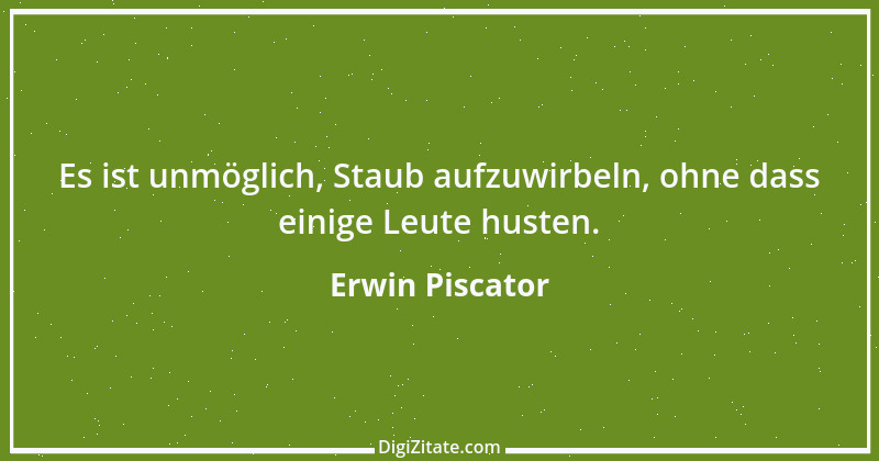 Zitat von Erwin Piscator 1