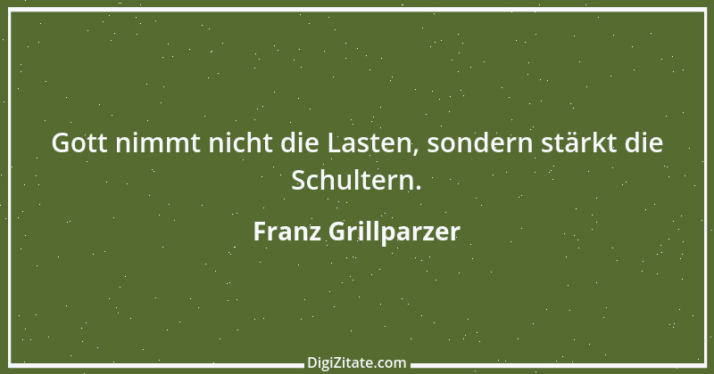 Zitat von Franz Grillparzer 306