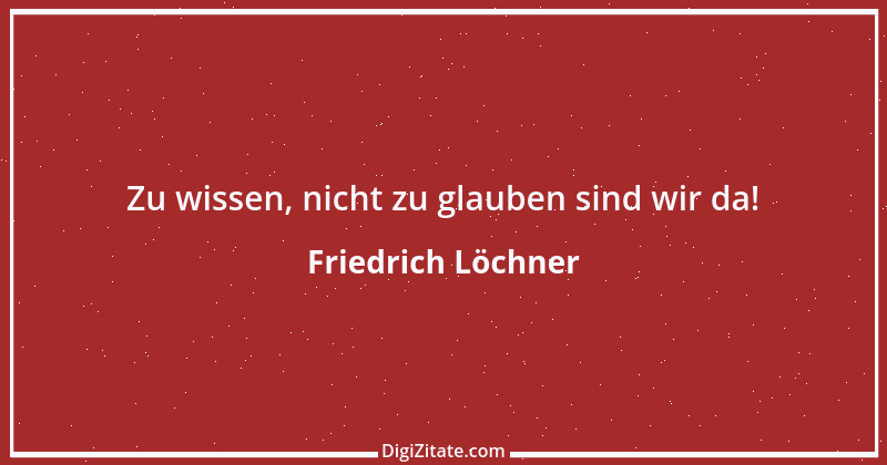 Zitat von Friedrich Löchner 12