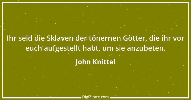 Zitat von John Knittel 36