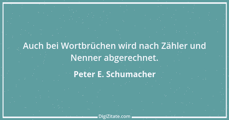 Zitat von Peter E. Schumacher 265