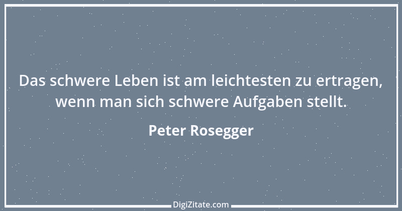 Zitat von Peter Rosegger 13