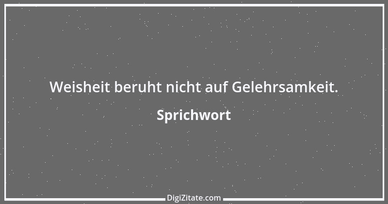 Zitat von Sprichwort 6452