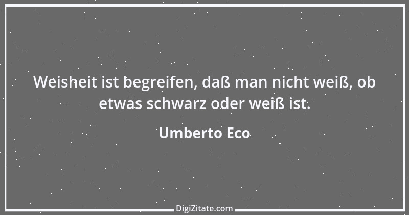 Zitat von Umberto Eco 18