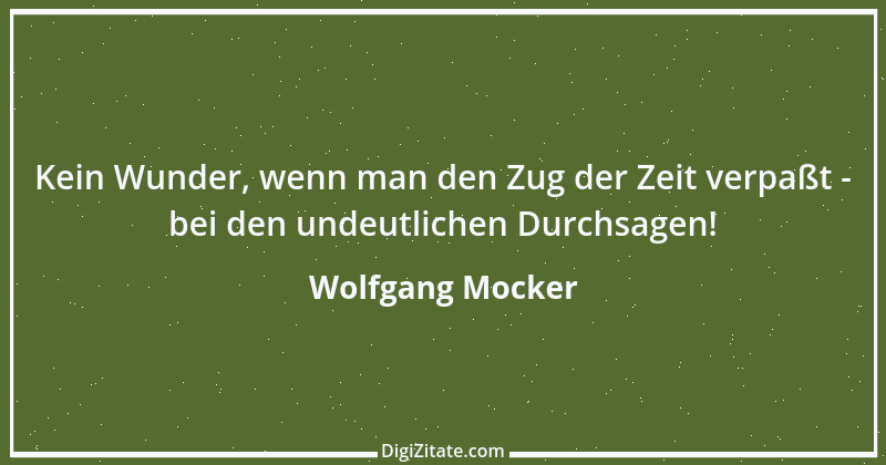 Zitat von Wolfgang Mocker 481