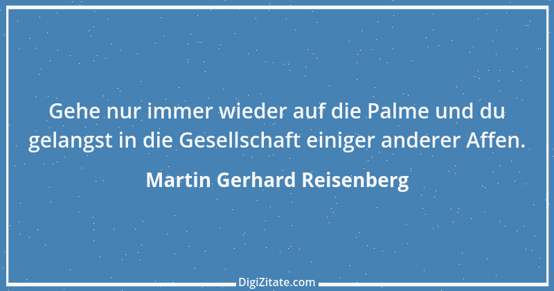 Zitat von Martin Gerhard Reisenberg 776