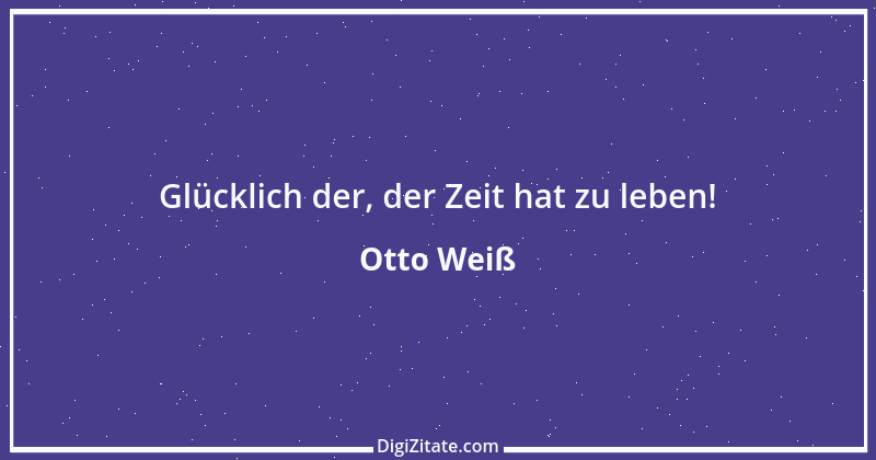 Zitat von Otto Weiß 330