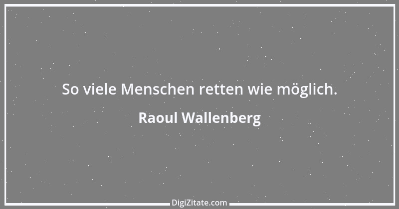 Zitat von Raoul Wallenberg 1