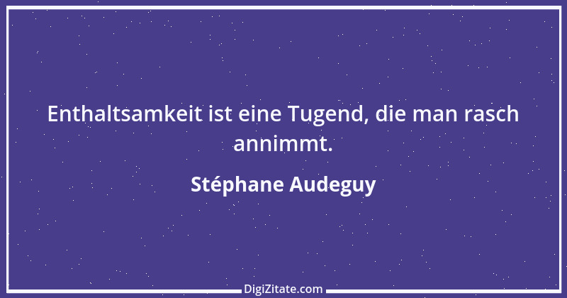 Zitat von Stéphane Audeguy 1