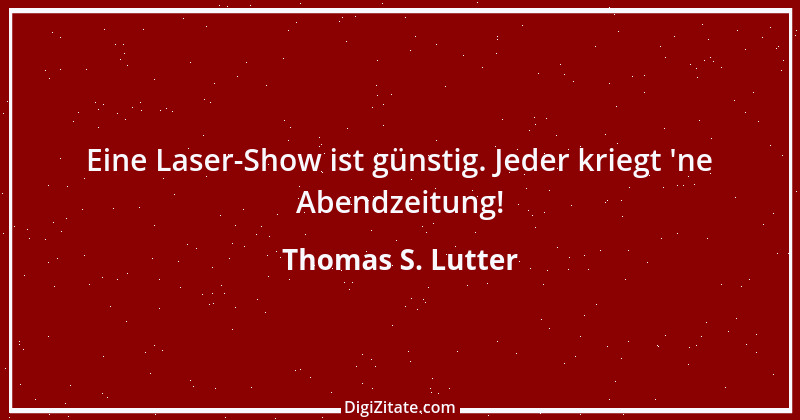 Zitat von Thomas S. Lutter 167